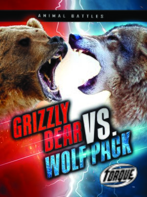 cover image of Grizzly Bear vs. Wolf Pack